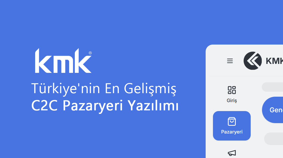KMK — Türkiye'nin En Gelişmiş C2C Pazaryeri Yazılımı